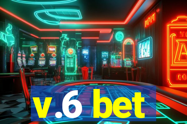 v.6 bet